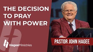 Pastor John Hagee  'The Decision to Pray with Power'