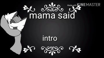 Mama said-MAP OC [OPEN] (13/21)