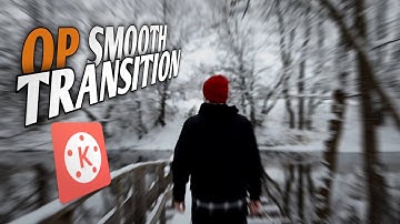 How to create op smooth transition in kinemaster | kinemaster video editing tutorial