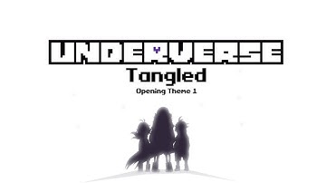 Underverse - Tangled [Opening Theme 1]