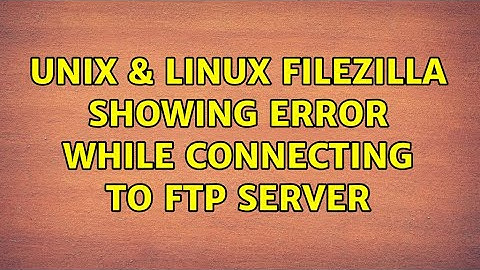 Unix & Linux: filezilla showing error while connecting to FTP server