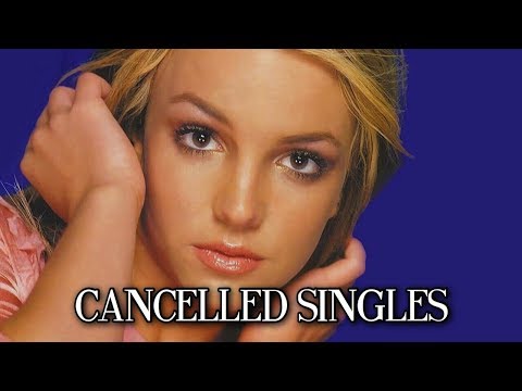 Britney Spears' CANCELLED Singles