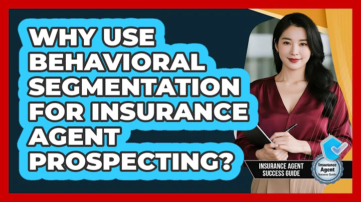 Why Use Behavioral Segmentation For Insurance Agent Prospecting? - Insurance Agent Success Guide