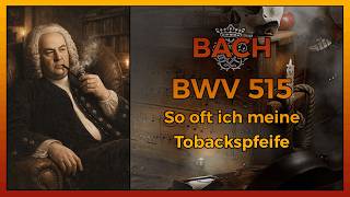 BACH 🔥 the Smoker's song, BWV 515 🚬 🔥 3D animated score 🔥