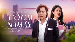 MV  CÔ GÁI NĂM ẤY  | ĐẠI CA ĐI HỌC OST | CẬU CẢ | ĐẠT MAX | Mình như hai đường thẳng song song ...