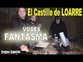 Voces Fantasmales en El Castillo de Loarre - Lugares encantados de España #6 - Con Pedro Amorós