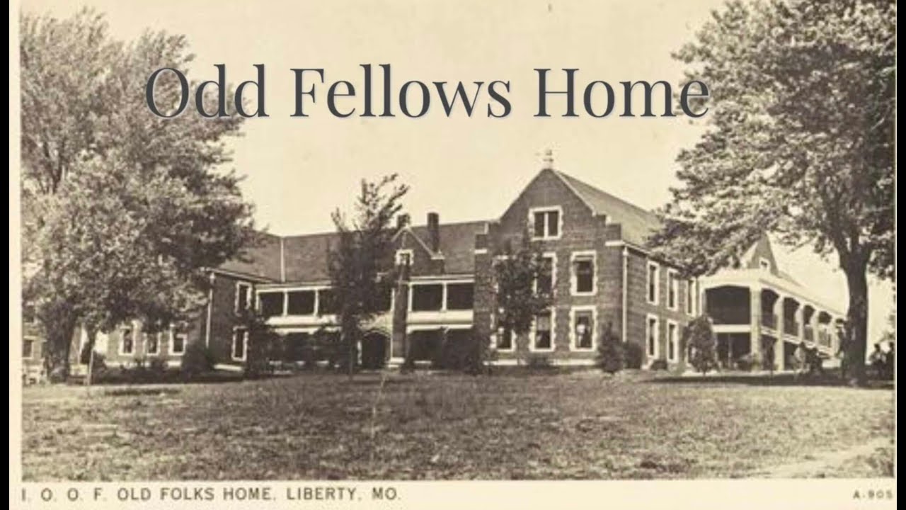 History of the Odd Fellows Home in Liberty, Missouri