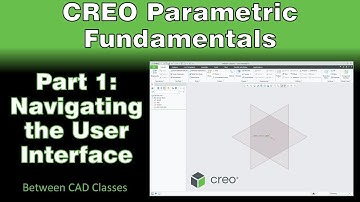 Creo Parametric Course - Part 1: Navigating the User Interface