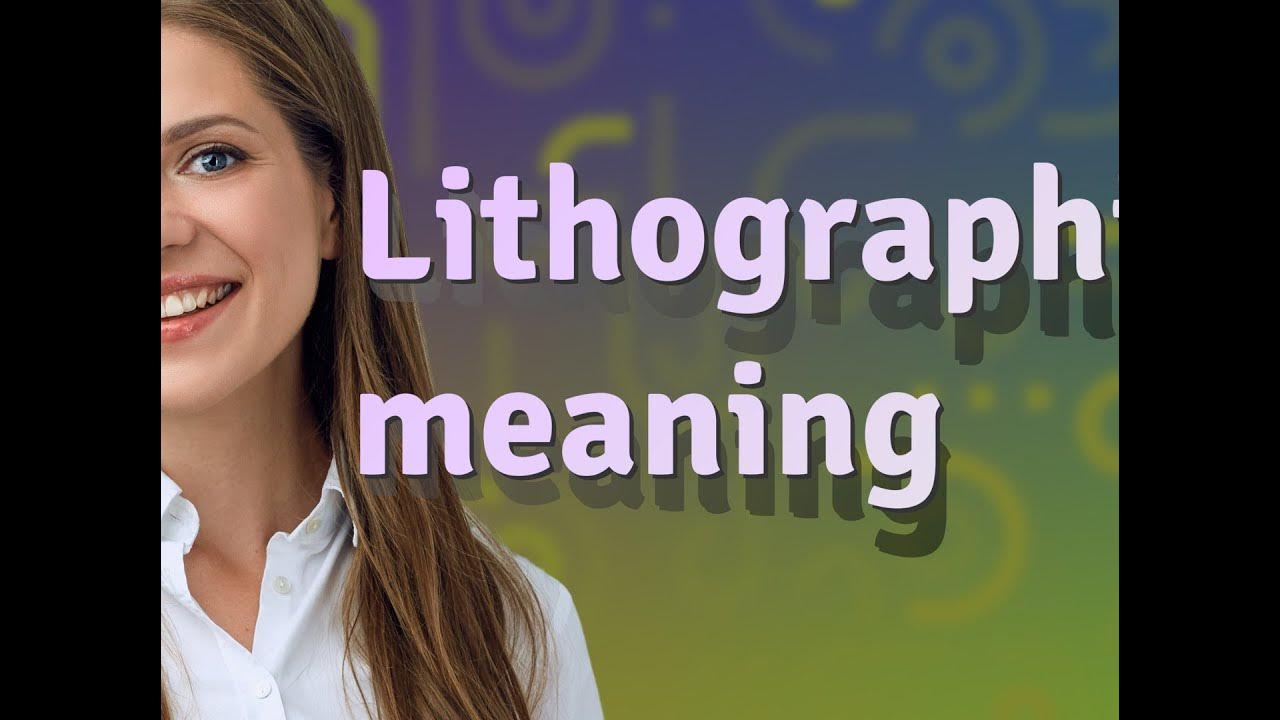 Lithographic meaning of Lithographic YouTube