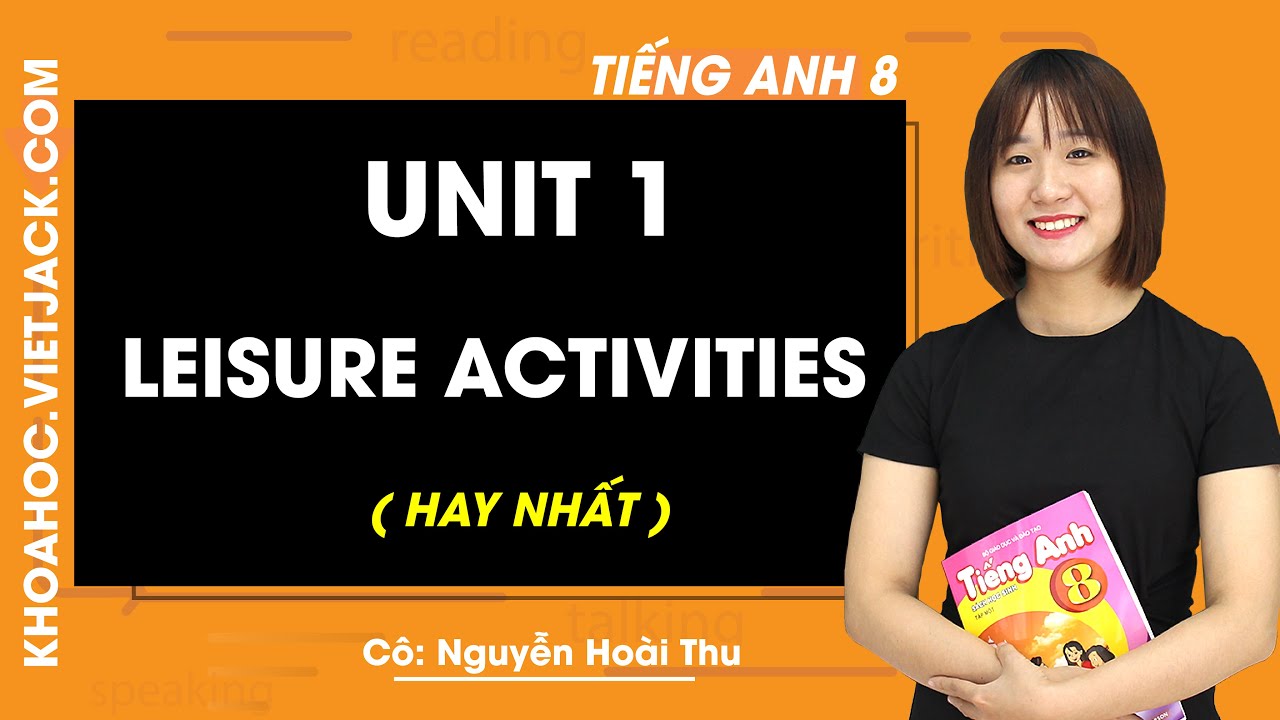 Học tốt anh 8 | Unit 1: Leisure activities – Tiếng anh 8 – Cô Nguyễn Hoài Thu 2020 (HAY NHẤT)