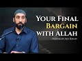 The Final Deal with Allah — No Turning Back ~ Nouman Ali Khan