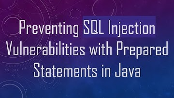 Preventing SQL Injection Vulnerabilities with Prepared Statements in Java