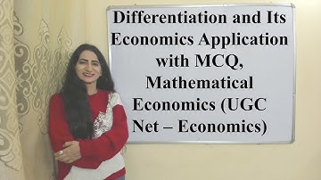 Differentiation and Its Economics Application with MCQ, Mathematical Economics (UGC Net – Economics)