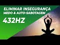 A cura mais profunda  eliminar insegurana medo  autosabotagem  reprogramar a mente 432hz