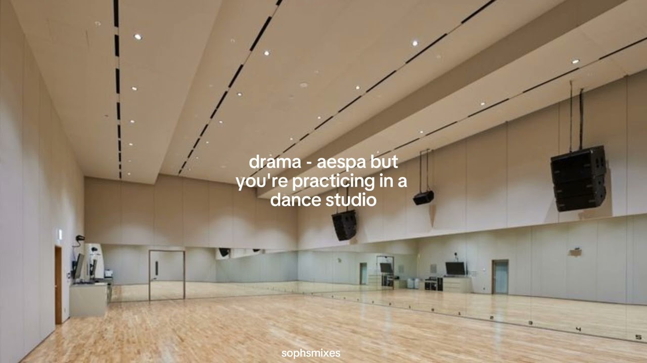drama - aespa but you're practicing in a dance studio