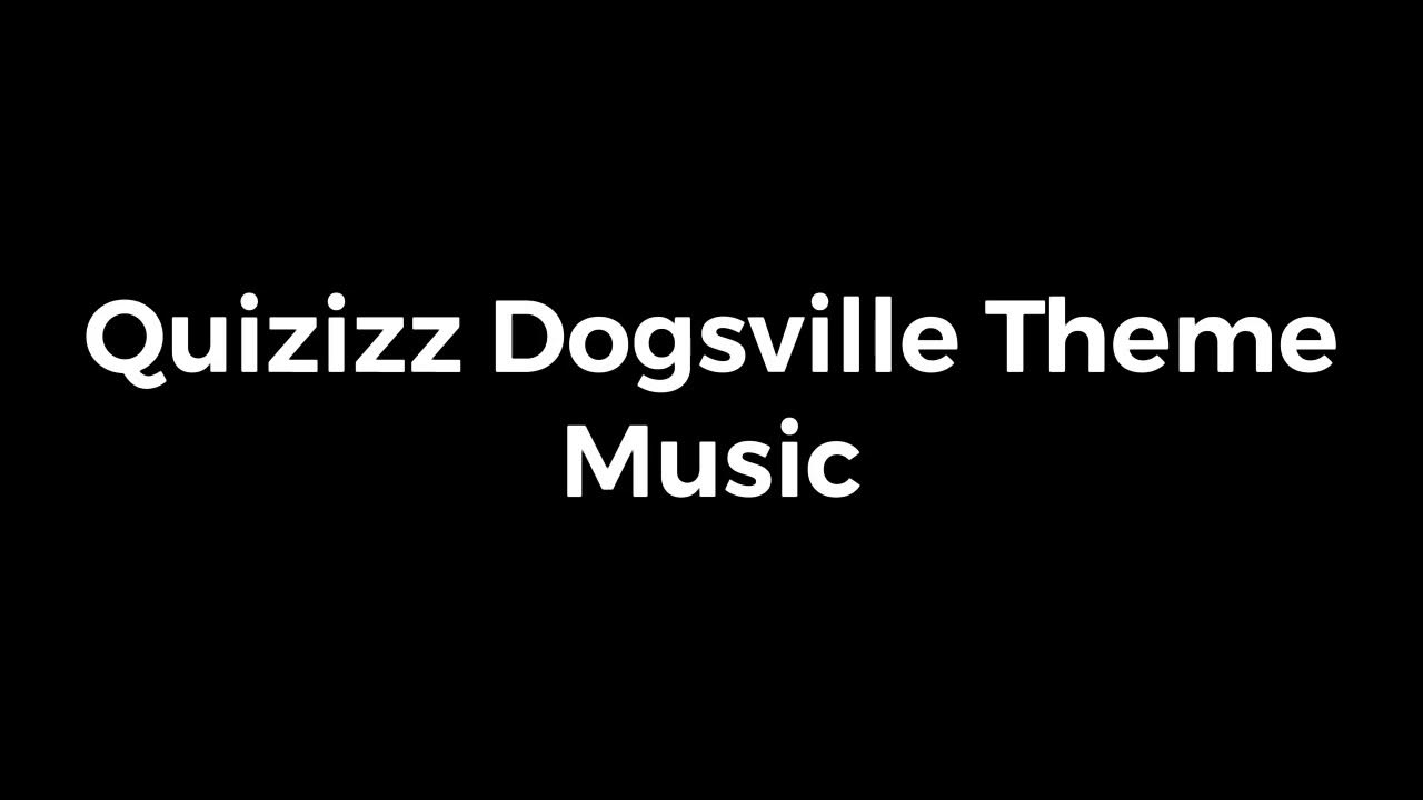 Quizizz Dogsville Theme Music YouTube