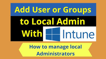 Intune to Manage local groups on Windows devices |Manage Windows 10 Local Admin accounts with Intune
