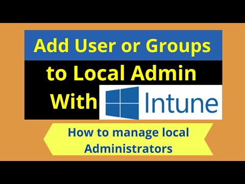 Intune to Manage local groups on Windows devices |Manage Windows 10 Local Admin accounts with Intune