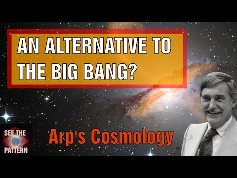 An Alternative to the Big Bang Theory? - Arp's Cosmology