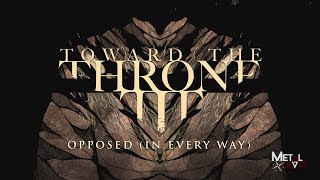 Toward the Throne - Opposed (In Every Way)