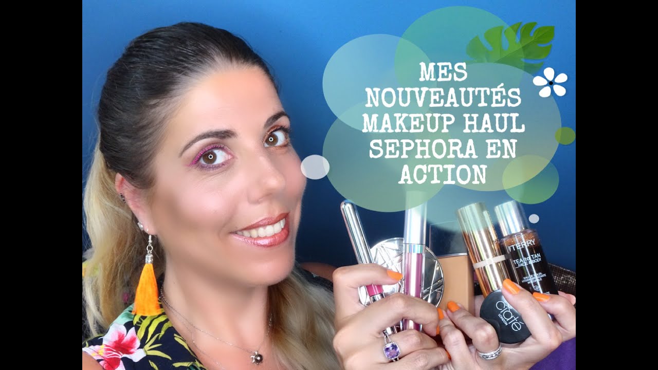 MES NOUVEAUTÉS MAKEUP HAUL SEPHORA EN ACTION  YouTube