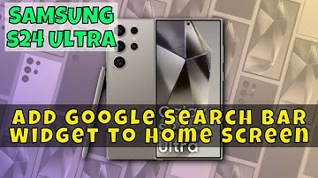 How to Add Google Search Bar Widget to Home Screen On Samsung Galaxy S24 Ultra