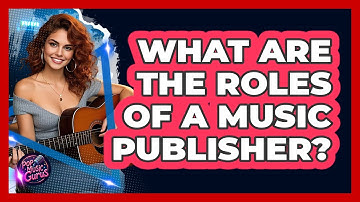 What Are The Roles Of A Music Publisher? - Pop Music Gurus