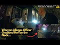 Woman Accuses Officer of Physical Assault
