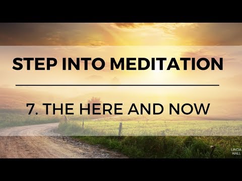Step into Meditation (Meditation for Beginners) // 7. The Here and Now