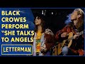 The black crowes perform she talks to angels  letterman