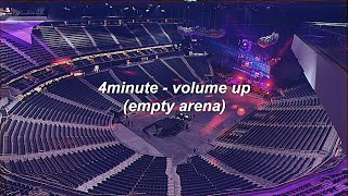 4minute - volume up (empty arena)