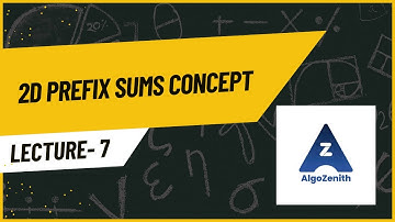 07  2D Prefix Sums Concept | Matrix Range Sum Queries | AlgoZenith DSA Lecture