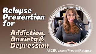 Preventing Relapse in Addiction, Anxiety, and Depression