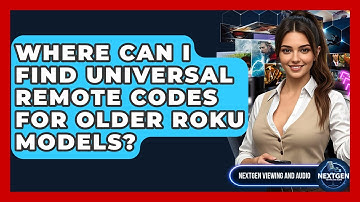 Where Can I Find Universal Remote Codes For Older Roku Models? - NextGen Viewing and Audio