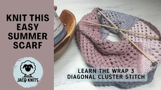 Knit this easy summer scarf using the Wrap 3 Diagonal Cluster Stitch.