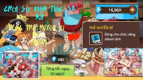 Huyền thoại hải tặc - Chơi sự kiện tiệc Sanj , dùng thẻ Huyền Bí mở Albums