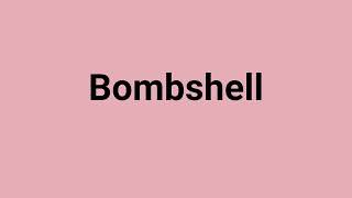 'Bombshell' Meaning and Pronunciation