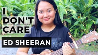 I Dont Care - Ed Sheeran Ukulele Cover
