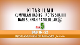 KITAB ILMU BAGIAN 5 | USTADZ ABDUL HAKIM BIN AMIR ABDAT حفظه الله تعالى