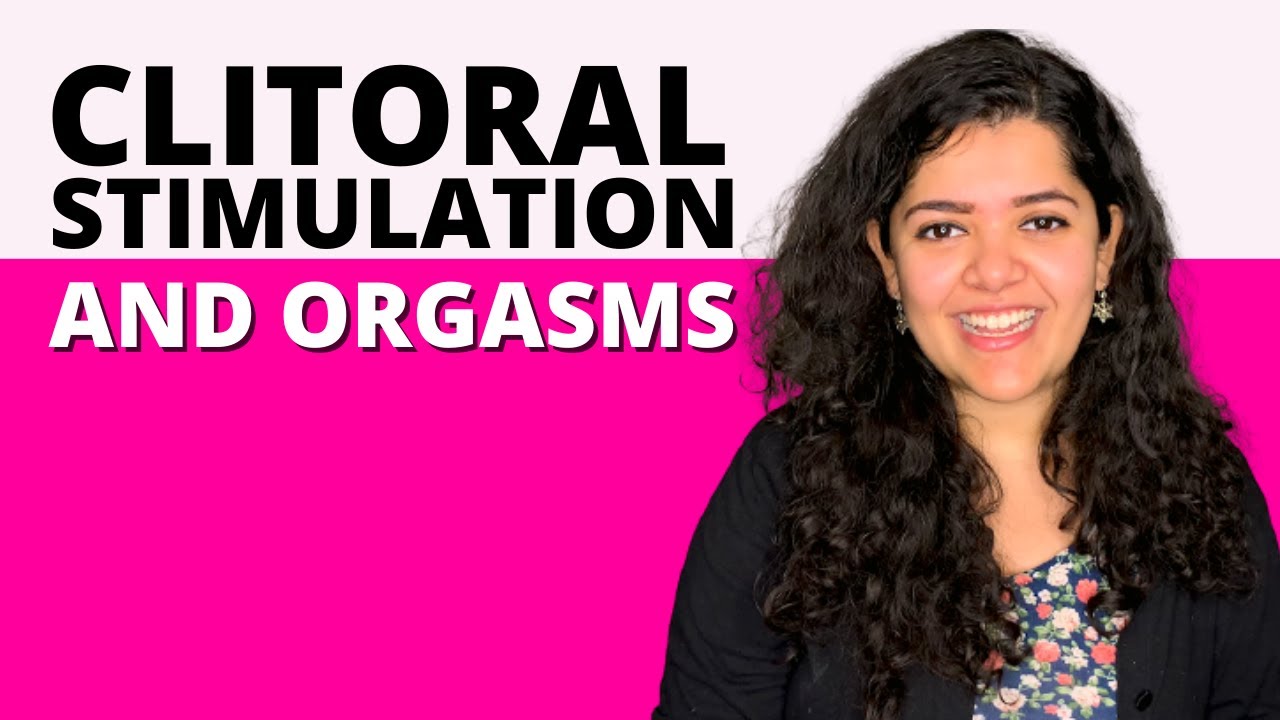 Clitoral stimulation: An important part of female orgasms | Dr. Tanaya
