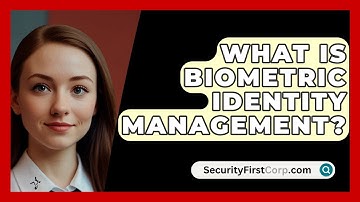 What Is Biometric Identity Management? - SecurityFirstCorp.com