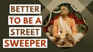 Better to be a Street Sweeper | Srila Prabhupada Short Lectures Bhagavatam #prabhupadavani