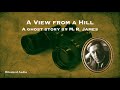 A View from a Hill | A Ghost Story by M. R. James | Full Audiobook