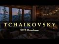 Tchaikovsky - 1812 Overture, Op. 49 | Cozy Winter Cabin & Classical Orchestra 🔥 Study Ambiance