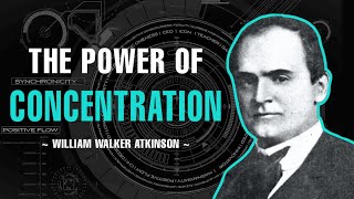 THE POWER OF CONCENTRATION | FULL AUDIOBOOK | WILLIAM WALKER ATKINSON