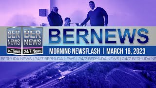 Bermuda Newsflash For Thursday, Mar 16, 2023