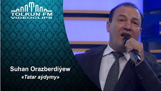 Suhan Orazberdiýew - Halk aydymy