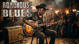 The BEST Roadhouse Blues | Gritty Southern Groove &amp; Late-Night Bar Energy