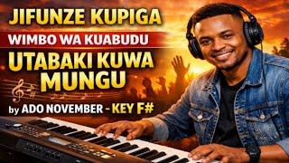 UTABAKI KUWA MUNGU by ADO NOVEMBER - KEY F# (Piano Tutorial)
