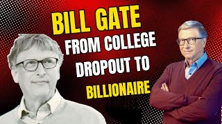 How Bill Gates Went From College Dropout to Billionaire Profile
